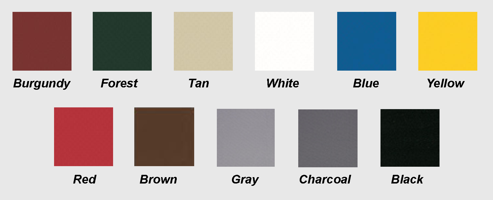 Shelter-Rite available colors: Burgundy, Forest, Tan, White, Blue, Yellow, Red, Brown, Gray, Charcoal, Black